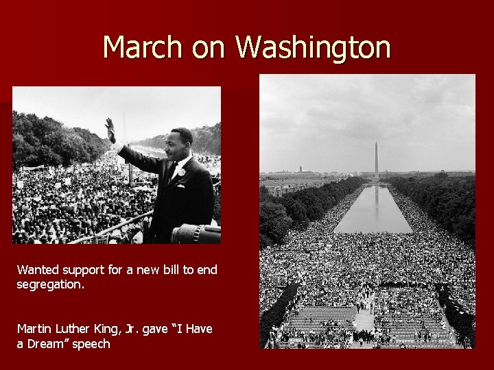 March on Washington Wanted support for a new bill to end segregation. Martin Luther