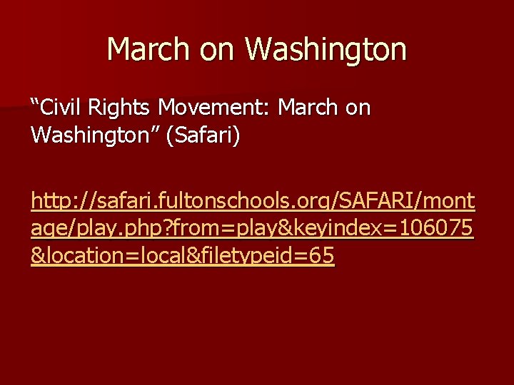 March on Washington “Civil Rights Movement: March on Washington” (Safari) http: //safari. fultonschools. org/SAFARI/mont