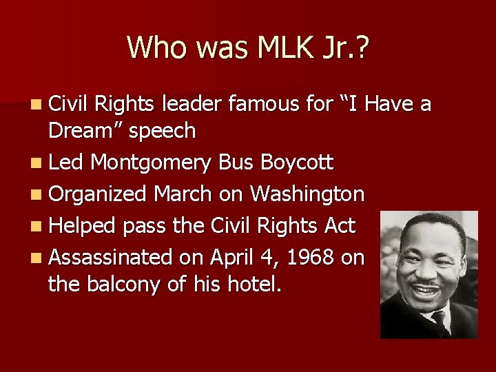 Who was MLK Jr. ? n Civil Rights leader famous for “I Have a