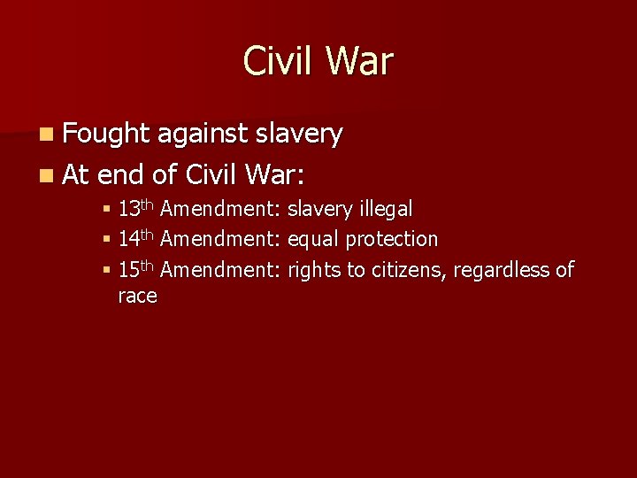 Civil War n Fought against slavery n At end of Civil War: § 13