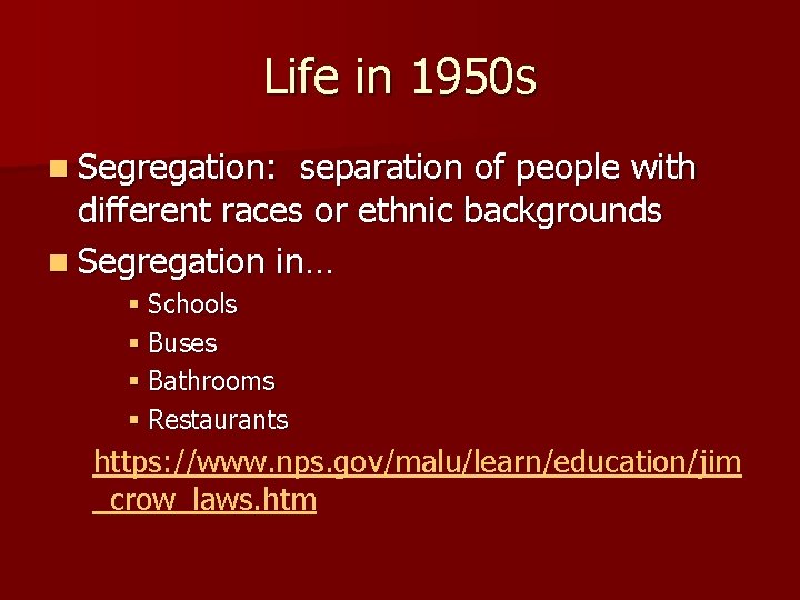 Life in 1950 s n Segregation: separation of people with different races or ethnic