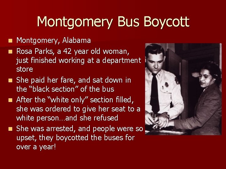 Montgomery Bus Boycott n n n Montgomery, Alabama Rosa Parks, a 42 year old