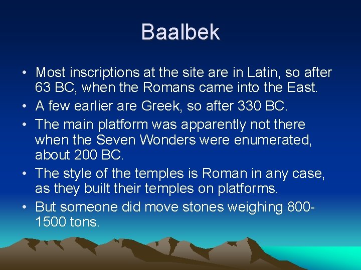 Baalbek • Most inscriptions at the site are in Latin, so after 63 BC,