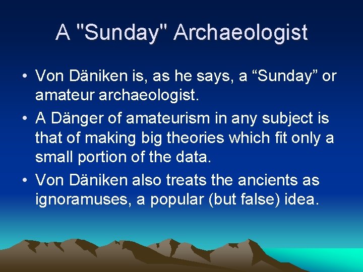 A "Sunday" Archaeologist • Von Däniken is, as he says, a “Sunday” or amateur