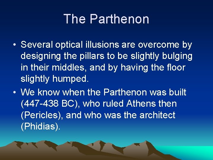 The Parthenon • Several optical illusions are overcome by designing the pillars to be