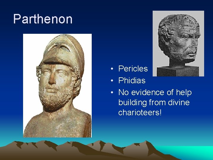 Parthenon • Pericles • Phidias • No evidence of help building from divine charioteers!