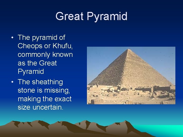 Great Pyramid • The pyramid of Cheops or Khufu, commonly known as the Great