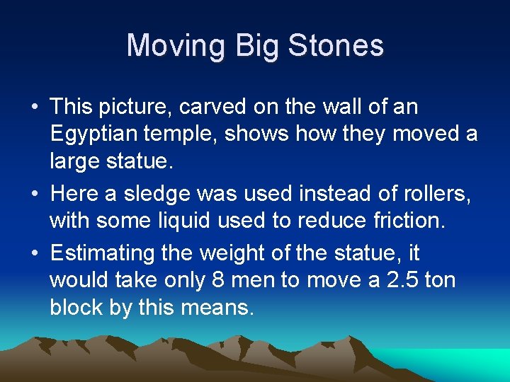 Moving Big Stones • This picture, carved on the wall of an Egyptian temple,