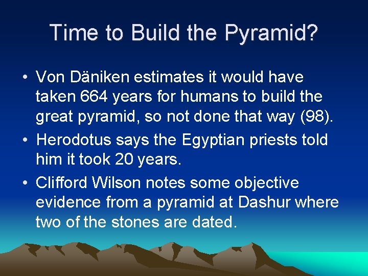 Time to Build the Pyramid? • Von Däniken estimates it would have taken 664