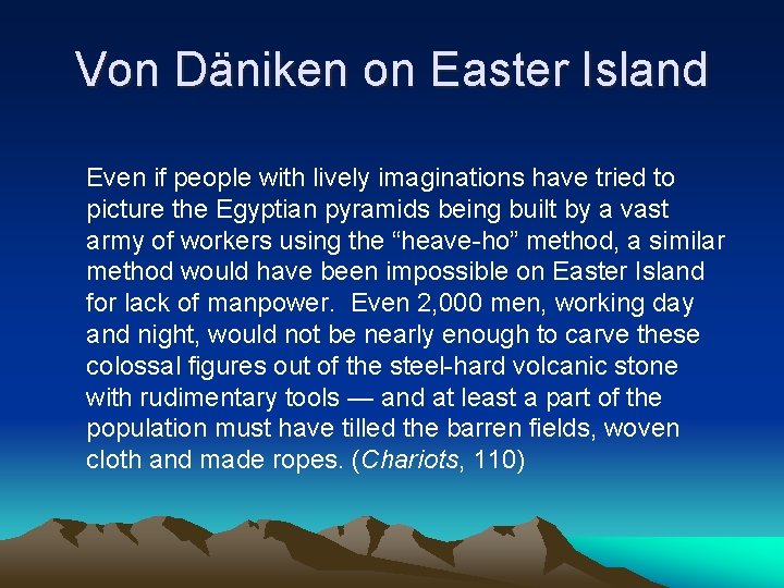 Von Däniken on Easter Island Even if people with lively imaginations have tried to