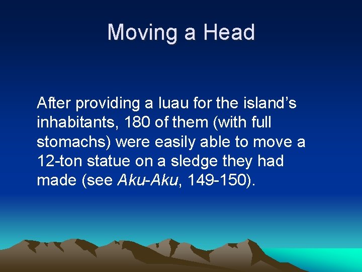 Moving a Head After providing a luau for the island’s inhabitants, 180 of them
