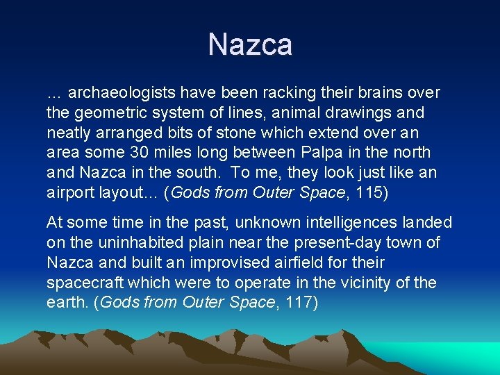 Nazca … archaeologists have been racking their brains over the geometric system of lines,