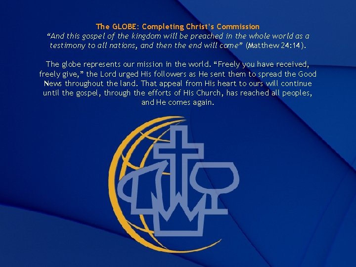 The GLOBE: Completing Christ’s Commission “And this gospel of the kingdom will be preached The GLOBE: Completing Christ’s Commission “And this gospel of the kingdom will be preached