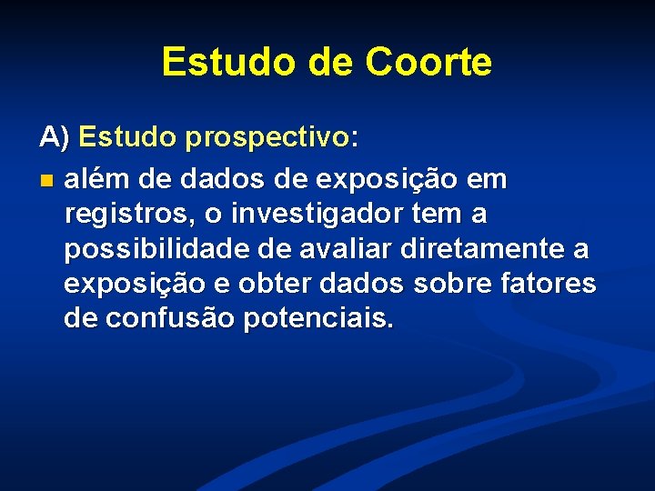 Estudo de Coorte A) Estudo prospectivo: n além de dados de exposição em registros, Estudo de Coorte A) Estudo prospectivo: n além de dados de exposição em registros,