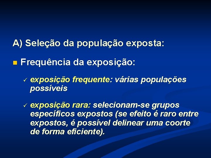 A) Seleção da população exposta: n Frequência da exposição: ü exposição possíveis ü exposição A) Seleção da população exposta: n Frequência da exposição: ü exposição possíveis ü exposição