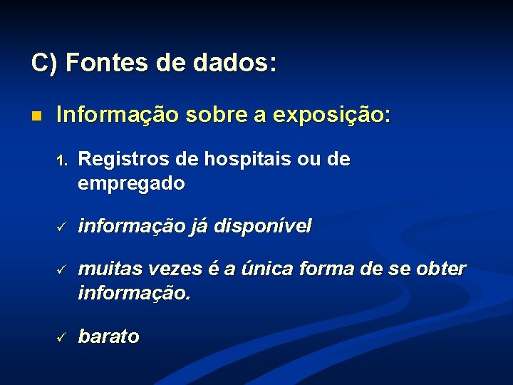 C) Fontes de dados: n Informação sobre a exposição: 1. Registros de hospitais ou C) Fontes de dados: n Informação sobre a exposição: 1. Registros de hospitais ou