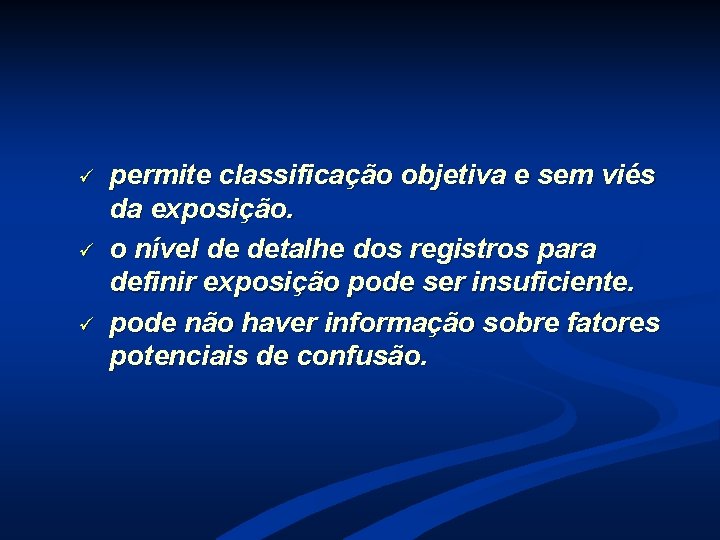 ü ü ü permite classificação objetiva e sem viés da exposição. o nível de ü ü ü permite classificação objetiva e sem viés da exposição. o nível de