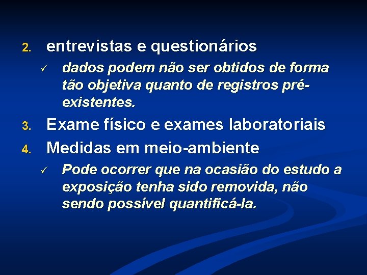 2. entrevistas e questionários ü 3. 4. dados podem não ser obtidos de forma 2. entrevistas e questionários ü 3. 4. dados podem não ser obtidos de forma