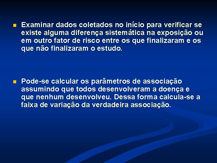 n Examinar dados coletados no início para verificar se existe alguma diferença sistemática na n Examinar dados coletados no início para verificar se existe alguma diferença sistemática na