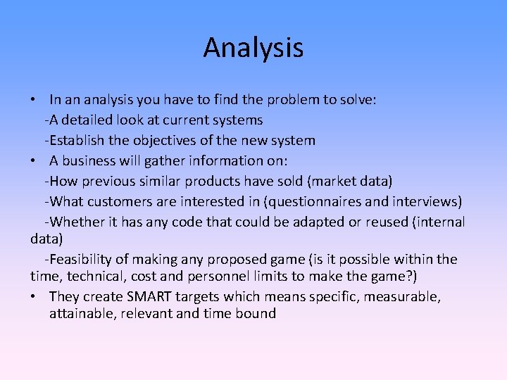 Analysis • In an analysis you have to find the problem to solve: -A