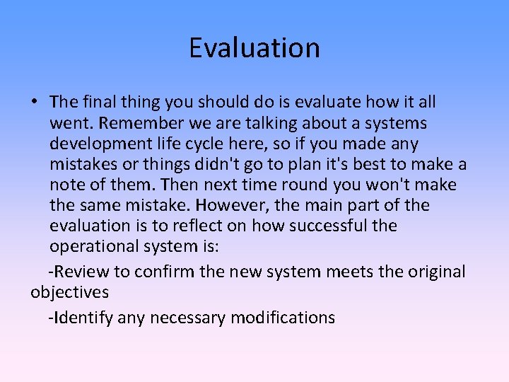 Evaluation • The final thing you should do is evaluate how it all went.