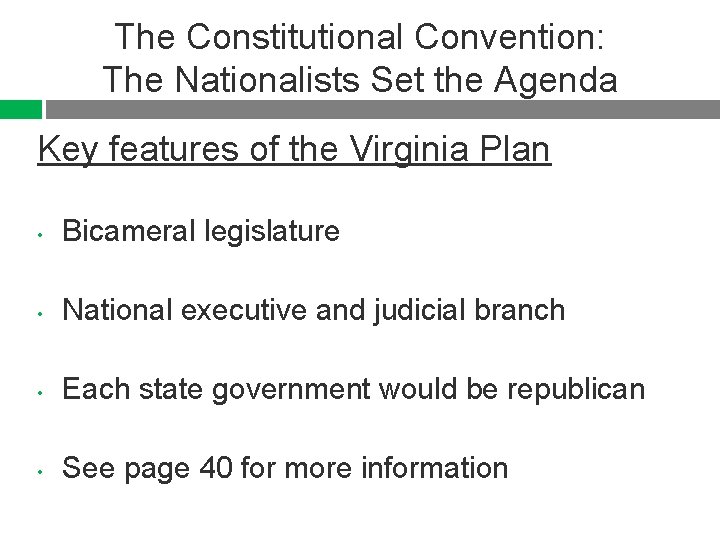 The Constitutional Convention: The Nationalists Set the Agenda Key features of the Virginia Plan