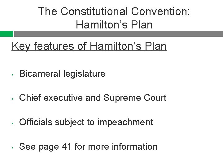 The Constitutional Convention: Hamilton’s Plan Key features of Hamilton’s Plan • Bicameral legislature •