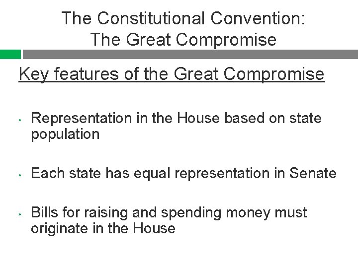 The Constitutional Convention: The Great Compromise Key features of the Great Compromise • •
