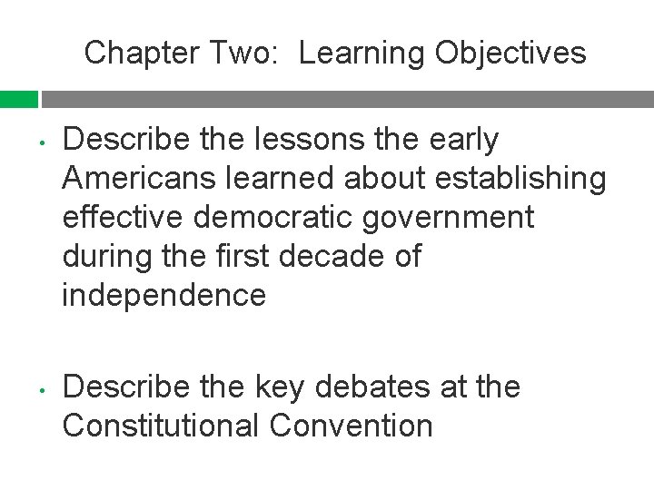 Chapter Two: Learning Objectives • • Describe the lessons the early Americans learned about
