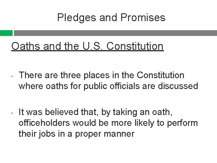 Pledges and Promises Oaths and the U. S. Constitution • • There are three