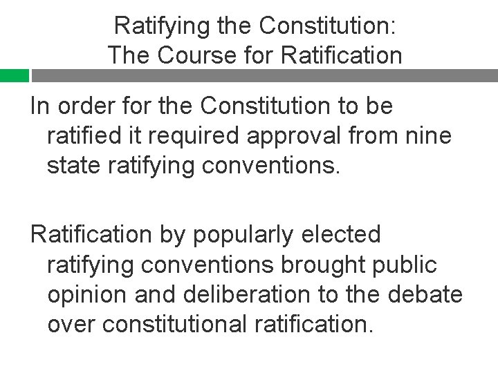 Ratifying the Constitution: The Course for Ratification In order for the Constitution to be