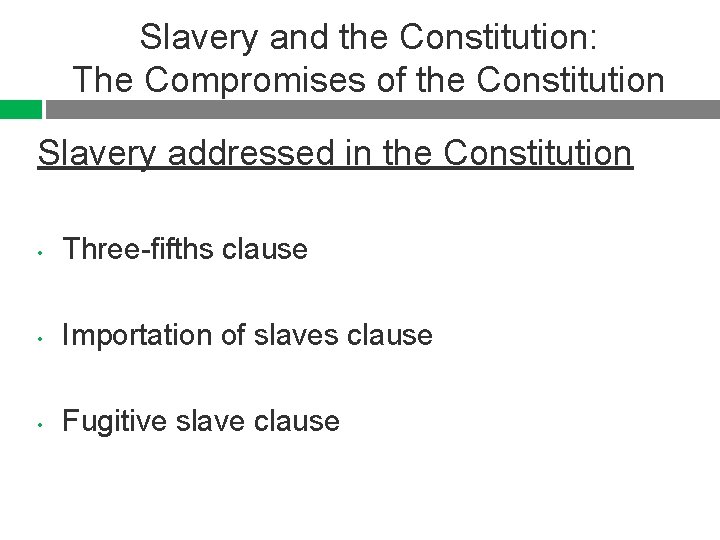 Slavery and the Constitution: The Compromises of the Constitution Slavery addressed in the Constitution