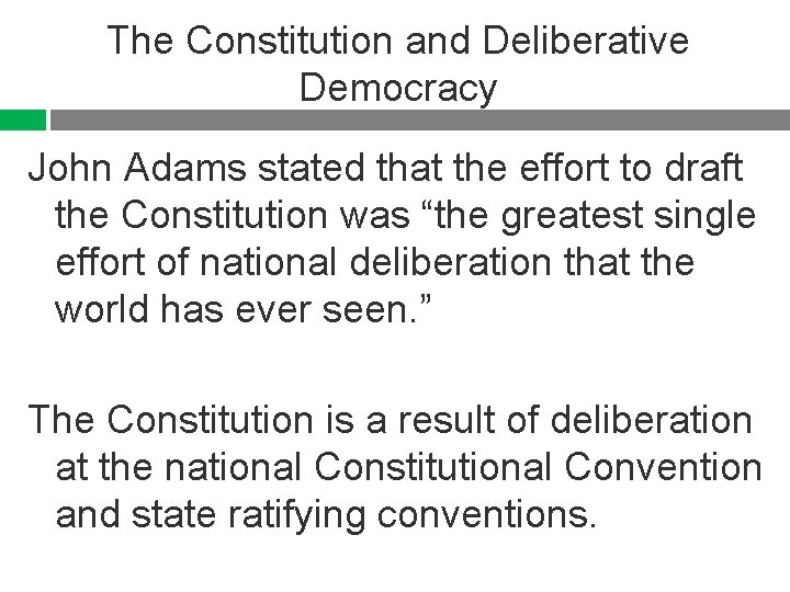 The Constitution and Deliberative Democracy John Adams stated that the effort to draft the