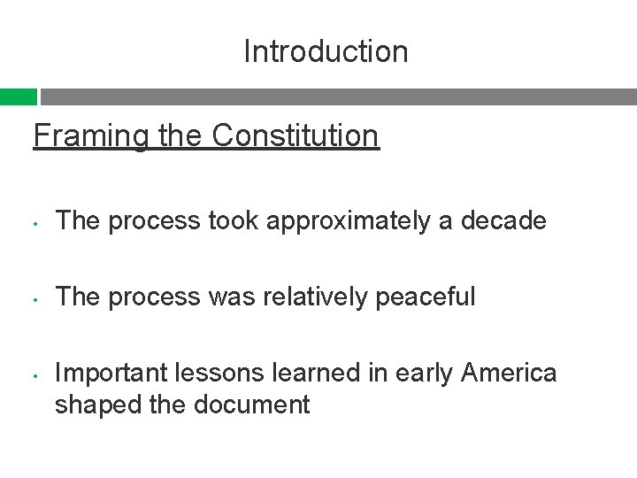 Introduction Framing the Constitution • The process took approximately a decade • The process