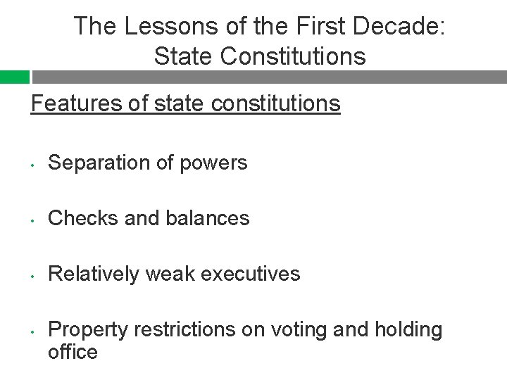 The Lessons of the First Decade: State Constitutions Features of state constitutions • Separation