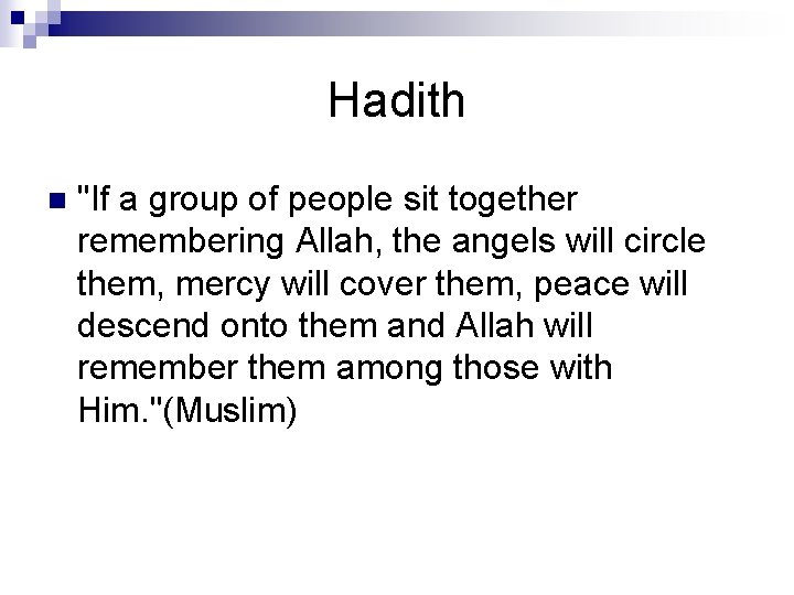 Hadith n "If a group of people sit together remembering Allah, the angels will