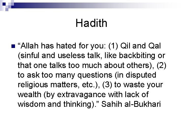 Hadith n “Allah has hated for you: (1) Qil and Qal (sinful and useless