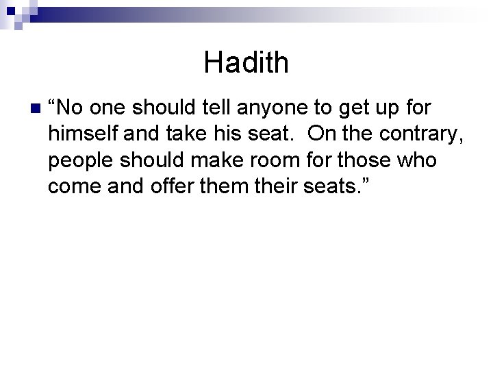 Hadith n “No one should tell anyone to get up for himself and take
