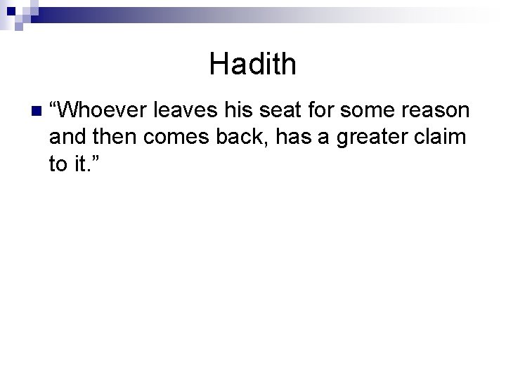 Hadith n “Whoever leaves his seat for some reason and then comes back, has
