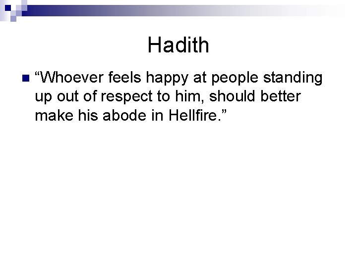 Hadith n “Whoever feels happy at people standing up out of respect to him,