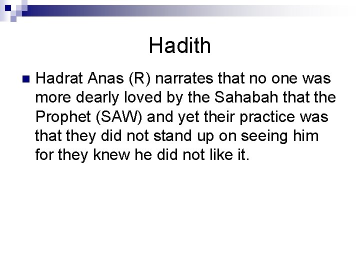 Hadith n Hadrat Anas (R) narrates that no one was more dearly loved by
