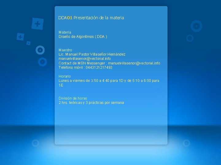 DDA 01 Presentación de la materia Materia Diseño de Algoritmos ( DDA ) Maestro