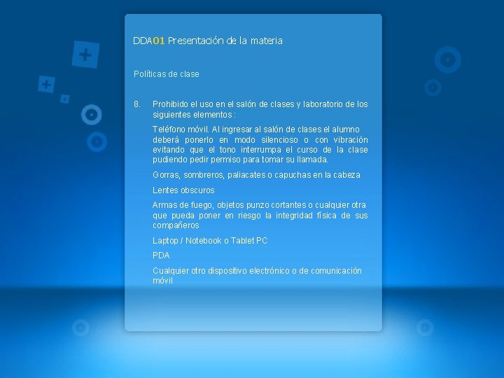 DDA 01 Presentación de la materia Políticas de clase 8. Prohibido el uso en