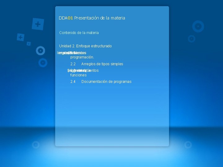 DDA 01 Presentación de la materia Contenido de la materia Unidad 2. Enfoque estructurado