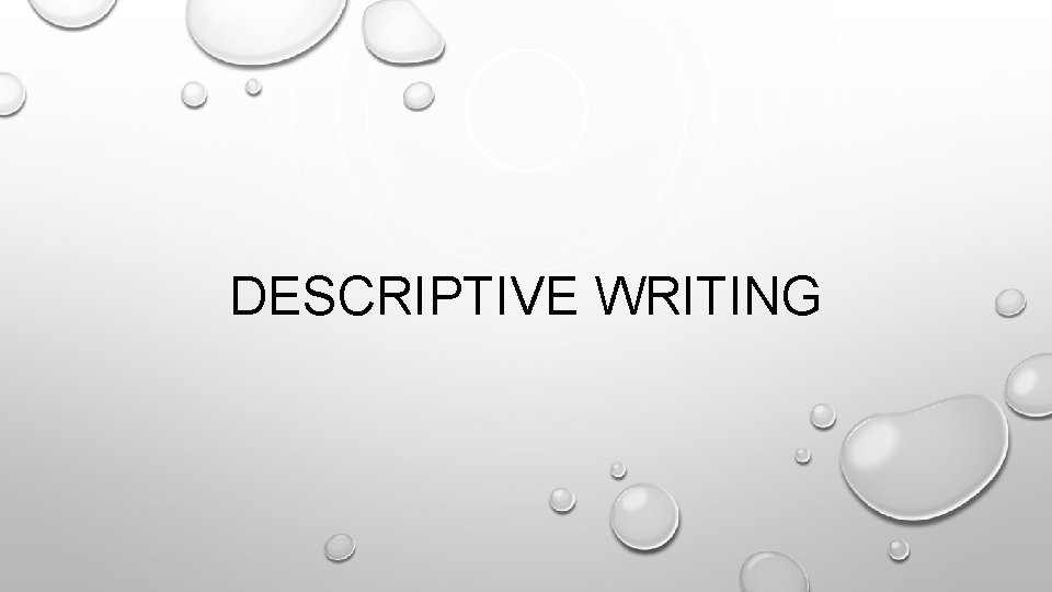 DESCRIPTIVE WRITING 