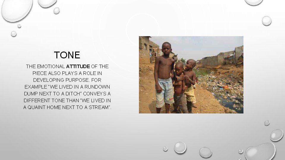 TONE THE EMOTIONAL ATTITUDE OF THE PIECE ALSO PLAYS A ROLE IN DEVELOPING PURPOSE.