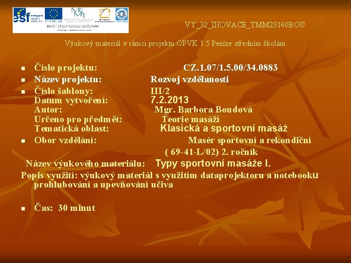 VY_32_INOVACE_TMM 23160 BOU Výukový materiál v rámci projektu OPVK 1. 5 Peníze středním školám