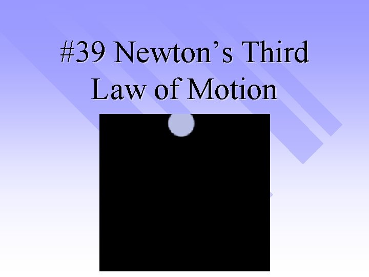 #39 Newton’s Third Law of Motion 
