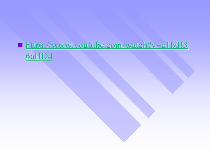 n https: //www. youtube. com/watch? v=e 1 lz. B 3 6 a. HD 4