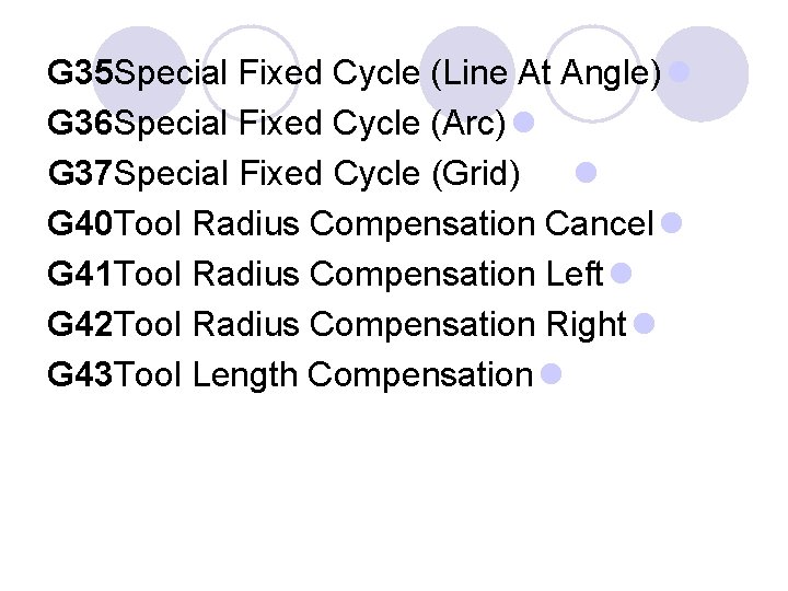 G 35 Special Fixed Cycle (Line At Angle) l G 36 Special Fixed Cycle